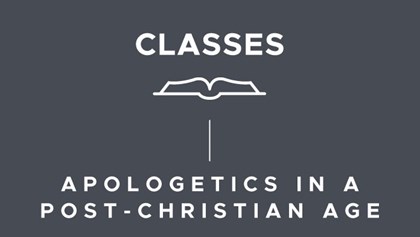 Apologetics in a Post-Christian Age